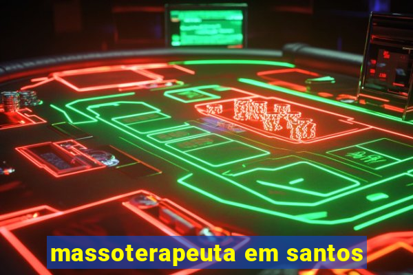 massoterapeuta em santos